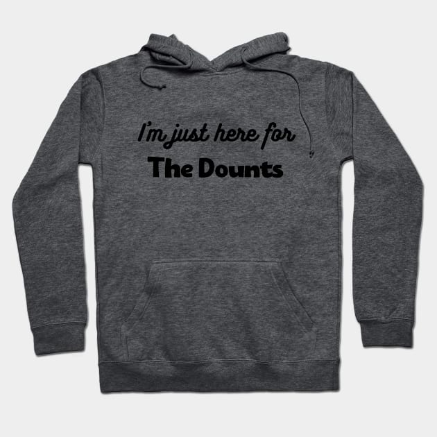 I'm just here for the dounts Hoodie by Hadjer Design